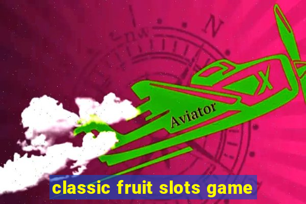 classic fruit slots game